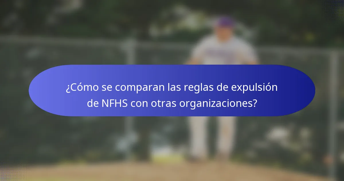 ¿Cómo se comparan las reglas de expulsión de NFHS con otras organizaciones?